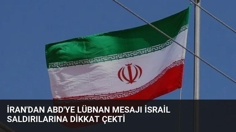 İran’dan ABD’ye Lübnan Mesajı İsrail Saldırılarına Dikkat Çekti