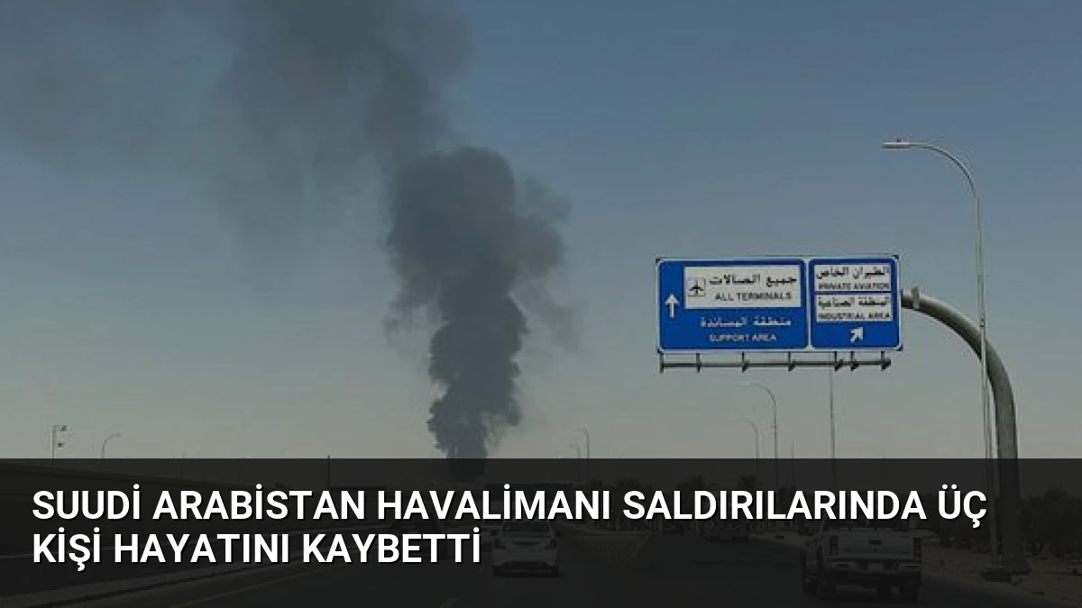Suudi Arabistan Havalimanı Saldırılarında Üç Kişi Hayatını Kaybetti
