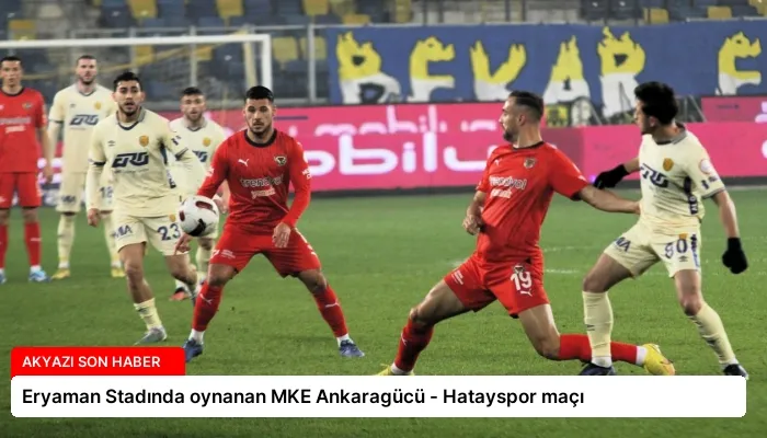 Eryaman Stadında oynanan MKE Ankaragücü – Hatayspor maçı