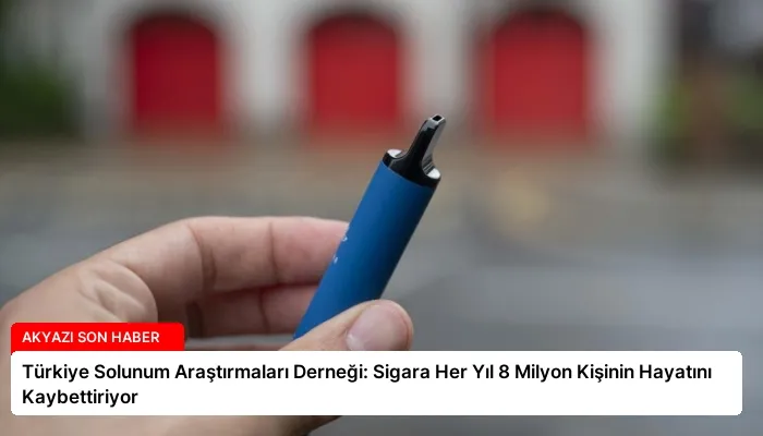 Türkiye Solunum Araştırmaları Derneği: Sigara Her Yıl 8 Milyon Kişinin Hayatını Kaybettiriyor