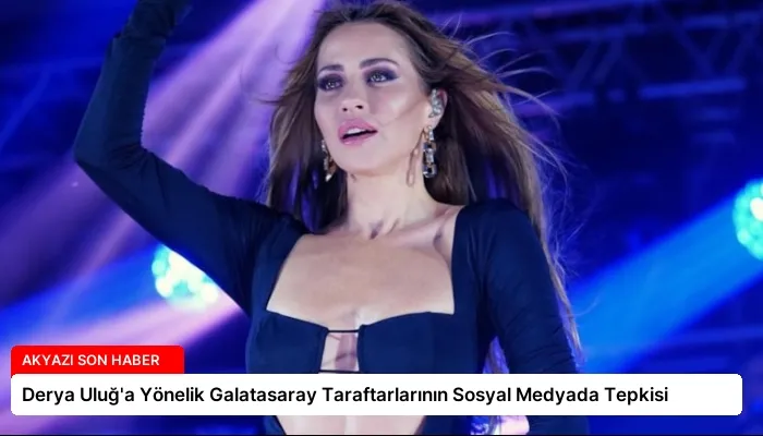 Derya Uluğ’a Yönelik Galatasaray Taraftarlarının Sosyal Medyada Tepkisi