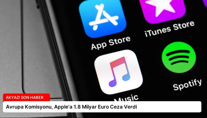 Avrupa Komisyonu, Apple’a 1.8 Milyar Euro Ceza Verdi