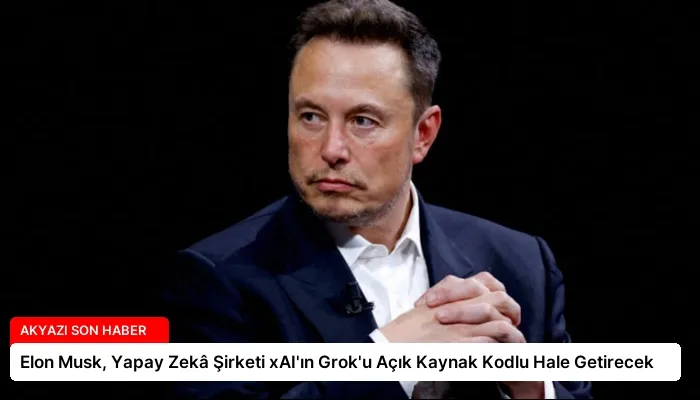 Elon Musk, Yapay Zekâ Şirketi xAI’ın Grok’u Açık Kaynak Kodlu Hale Getirecek