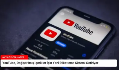 YouTube, Değiştirilmiş İçerikler İçin Yeni Etiketleme Sistemi Getiriyor