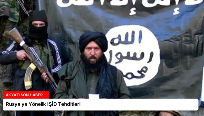 Rusya’ya Yönelik IŞİD Tehditleri