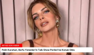 Pelin Karahan, Berfu Yenenler’in Talk Show Perileri’ne Konuk Oldu