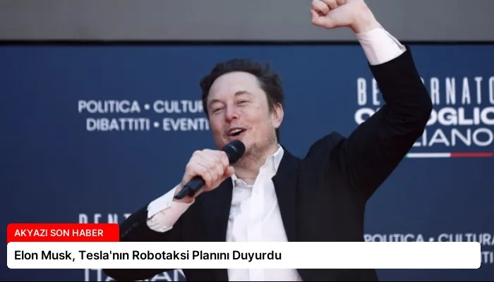 Elon Musk, Tesla’nın Robotaksi Planını Duyurdu
