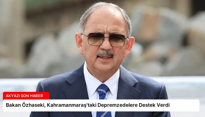 Bakan Özhaseki, Kahramanmaraş’taki Depremzedelere Destek Verdi