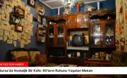 Bursa’da Nostaljik Bir Kafe: 90’ların Ruhunu Yaşatan Mekan