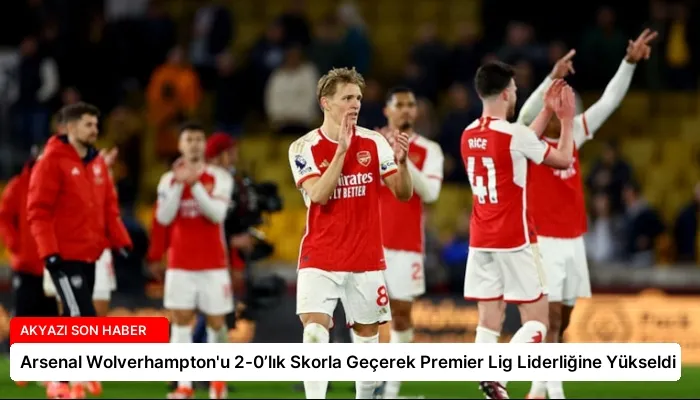 Arsenal Wolverhampton’u 2-0’lık Skorla Geçerek Premier Lig Liderliğine Yükseldi