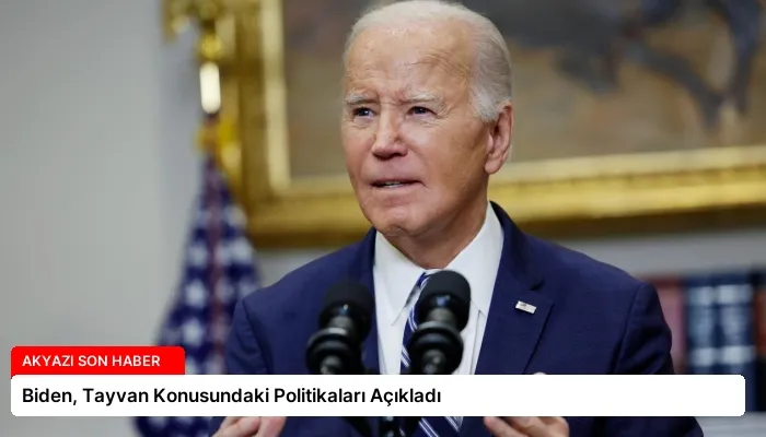 Biden, Tayvan Konusundaki Politikaları Açıkladı