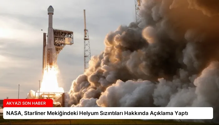 NASA, Starliner Mekiğindeki Helyum Sızıntıları Hakkında Açıklama Yaptı