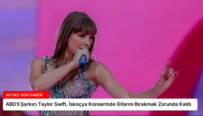 ABD’li Şarkıcı Taylor Swift, İskoçya Konserinde Gitarını Bırakmak Zorunda Kaldı