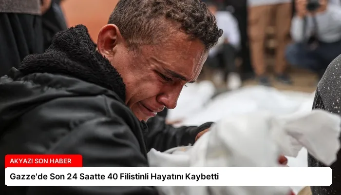 Gazze’de Son 24 Saatte 40 Filistinli Hayatını Kaybetti