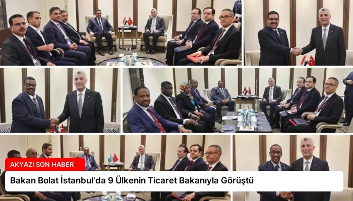 Bakan Bolat İstanbul’da 9 Ülkenin Ticaret Bakanıyla Görüştü