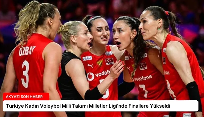 Türkiye Kadın Voleybol Milli Takımı Milletler Ligi’nde Finallere Yükseldi