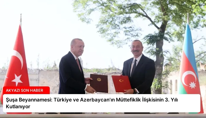 Şuşa Beyannamesi: Türkiye ve Azerbaycan’ın Müttefiklik İlişkisinin 3. Yılı Kutlanıyor
