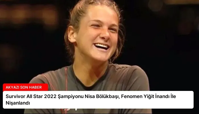 Survivor All Star 2022 Şampiyonu Nisa Bölükbaşı, Fenomen Yiğit İnandı İle Nişanlandı