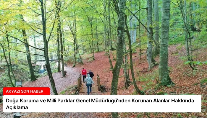 Doğa Koruma ve Milli Parklar Genel Müdürlüğü’nden Korunan Alanlar Hakkında Açıklama