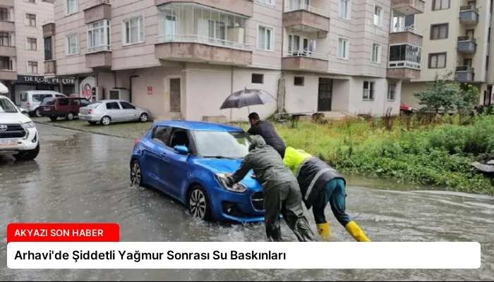Arhavi’de Şiddetli Yağmur Sonrası Su Baskınları