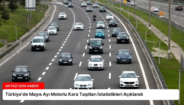 Türkiye’de Mayıs Ayı Motorlu Kara Taşıtları İstatistikleri Açıklandı