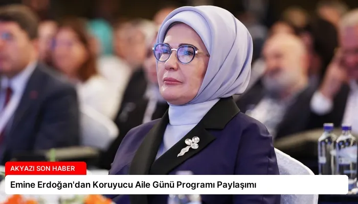 Emine Erdoğan’dan Koruyucu Aile Günü Programı Paylaşımı
