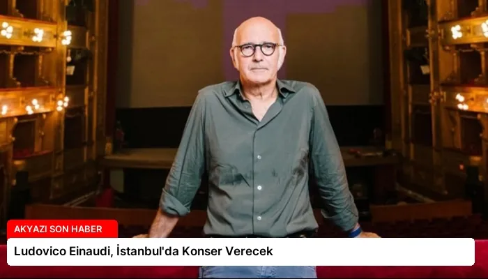 Ludovico Einaudi, İstanbul’da Konser Verecek