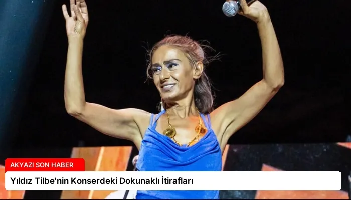 Yıldız Tilbe’nin Konserdeki Dokunaklı İtirafları