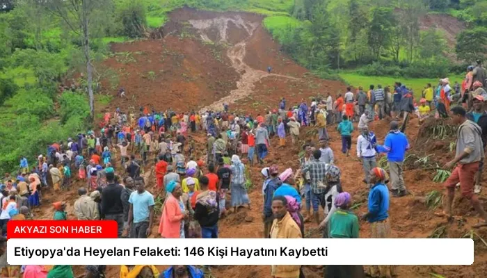 Etiyopya’da Heyelan Felaketi: 146 Kişi Hayatını Kaybetti