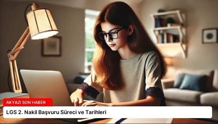 LGS 2. Nakil Başvuru Süreci ve Tarihleri
