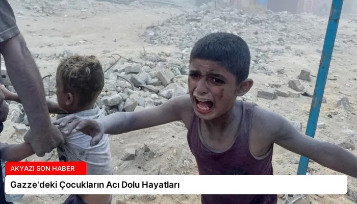 Gazze’deki Çocukların Acı Dolu Hayatları