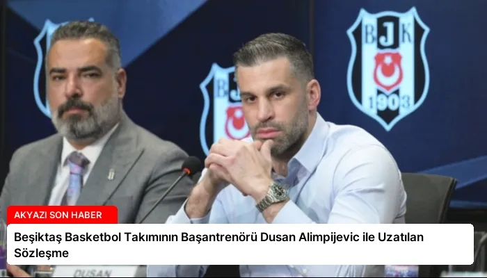 Beşiktaş Basketbol Takımının Başantrenörü Dusan Alimpijevic ile Uzatılan Sözleşme