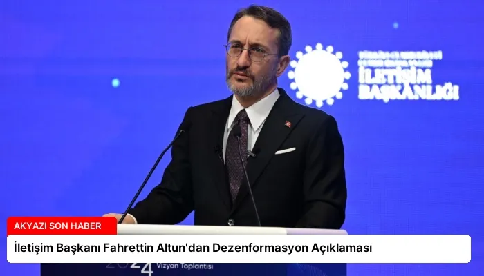İletişim Başkanı Fahrettin Altun’dan Dezenformasyon Açıklaması