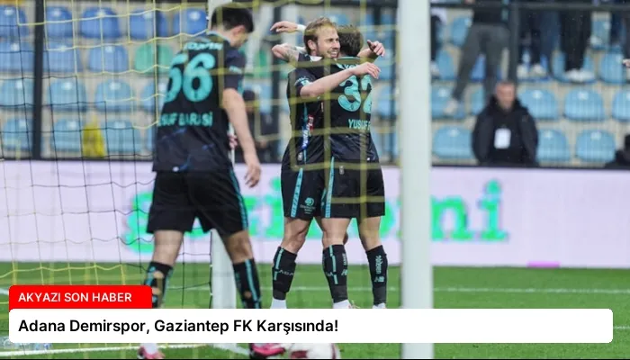 Adana Demirspor, Gaziantep FK Karşısında!