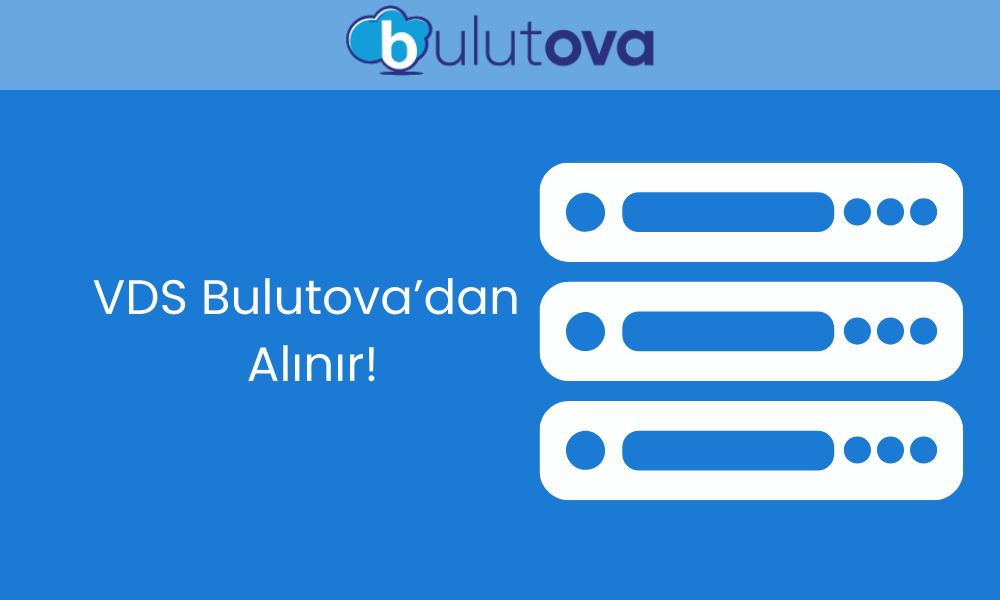 Yüksek Performanslı VDS Satın Al: Bulutova ile Güçlü Altyapı, Maksimum Hız