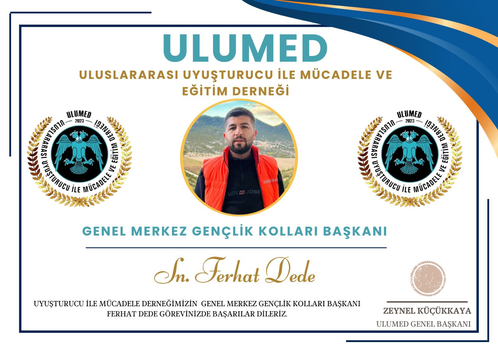 ULUSLARARASI UYUŞTURUCU İLE MÜCADELE DERNEĞİ VE EĞİTİM DERNEĞİ GENEL MERKEZ GENÇLİK KOLLARI BAŞKANI İŞ ADAMI FERHAT DEDE SEÇİLDİ