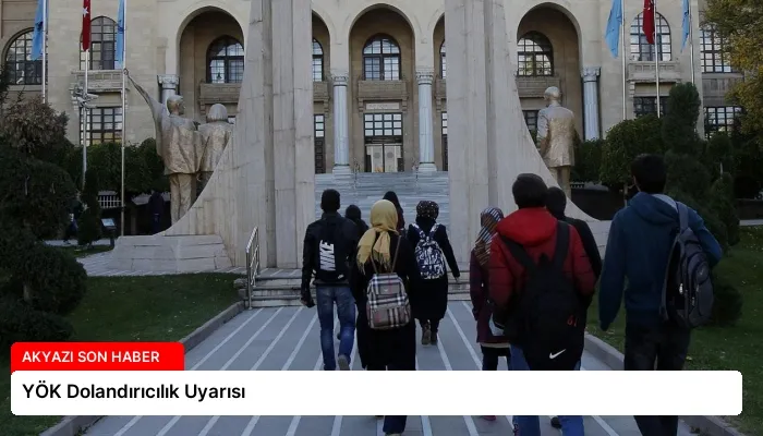 YÖK Dolandırıcılık Uyarısı