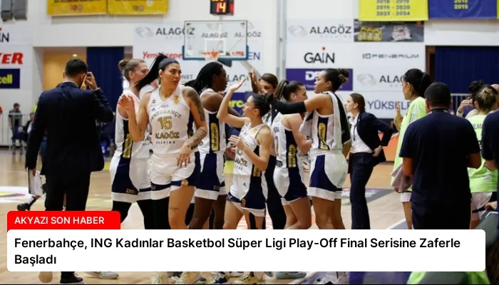 Fenerbahçe, ING Kadınlar Basketbol Süper Ligi Play-Off Final Serisine Zaferle Başladı