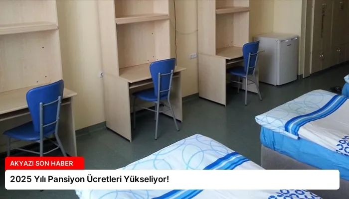 2025 Yılı Pansiyon Ücretleri Yükseliyor!
