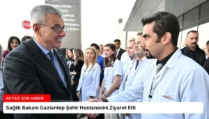 Sağlık Bakanı Gaziantep Şehir Hastanesini Ziyaret Etti