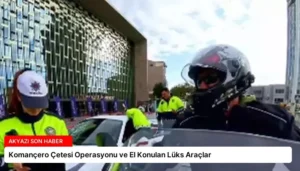 Komançero Çetesi Operasyonu ve El Konulan Lüks Araçlar