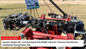 Kayseri Ulaşım AŞ, Yerli Sanayiyle Güç Birliği Yaparak Tramvay Parçalarının Üretiminde Önemli Adım Attı