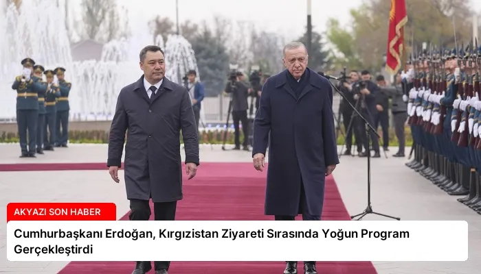 Cumhurbaşkanı Erdoğan, Kırgızistan Ziyareti Sırasında Yoğun Program Gerçekleştirdi