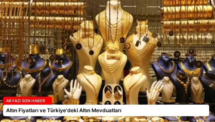 Altın Fiyatları ve Türkiye’deki Altın Mevduatları