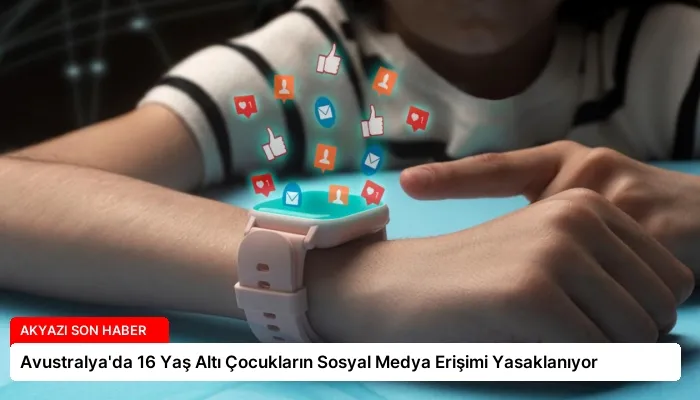 Avustralya’da 16 Yaş Altı Çocukların Sosyal Medya Erişimi Yasaklanıyor