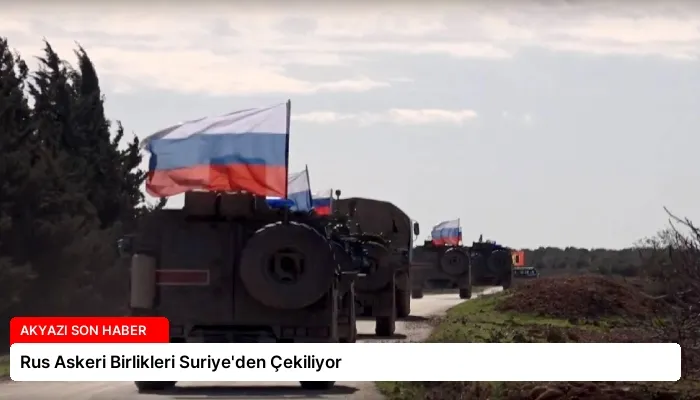 Rus Askeri Birlikleri Suriye’den Çekiliyor