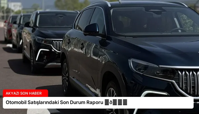 Otomobil Satışlarındaki Son Durum Raporu ⏬👇