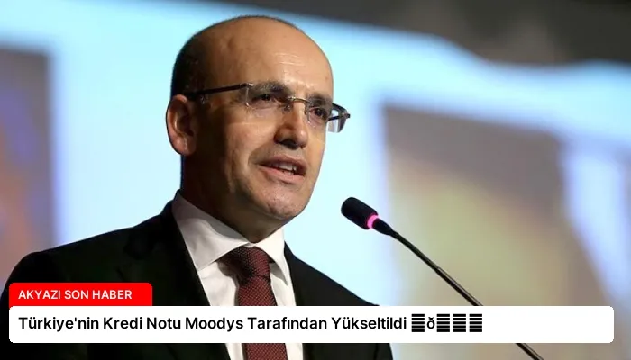 Türkiye’nin Kredi Notu Moodys Tarafından Yükseltildi ⏬👇