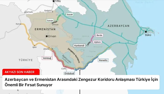 Azerbaycan ve Ermenistan Arasındaki Zengezur Koridoru Anlaşması Türkiye İçin Önemli Bir Fırsat Sunuyor
