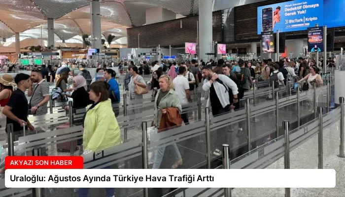 Uraloğlu: Ağustos Ayında Türkiye Hava Trafiği Arttı